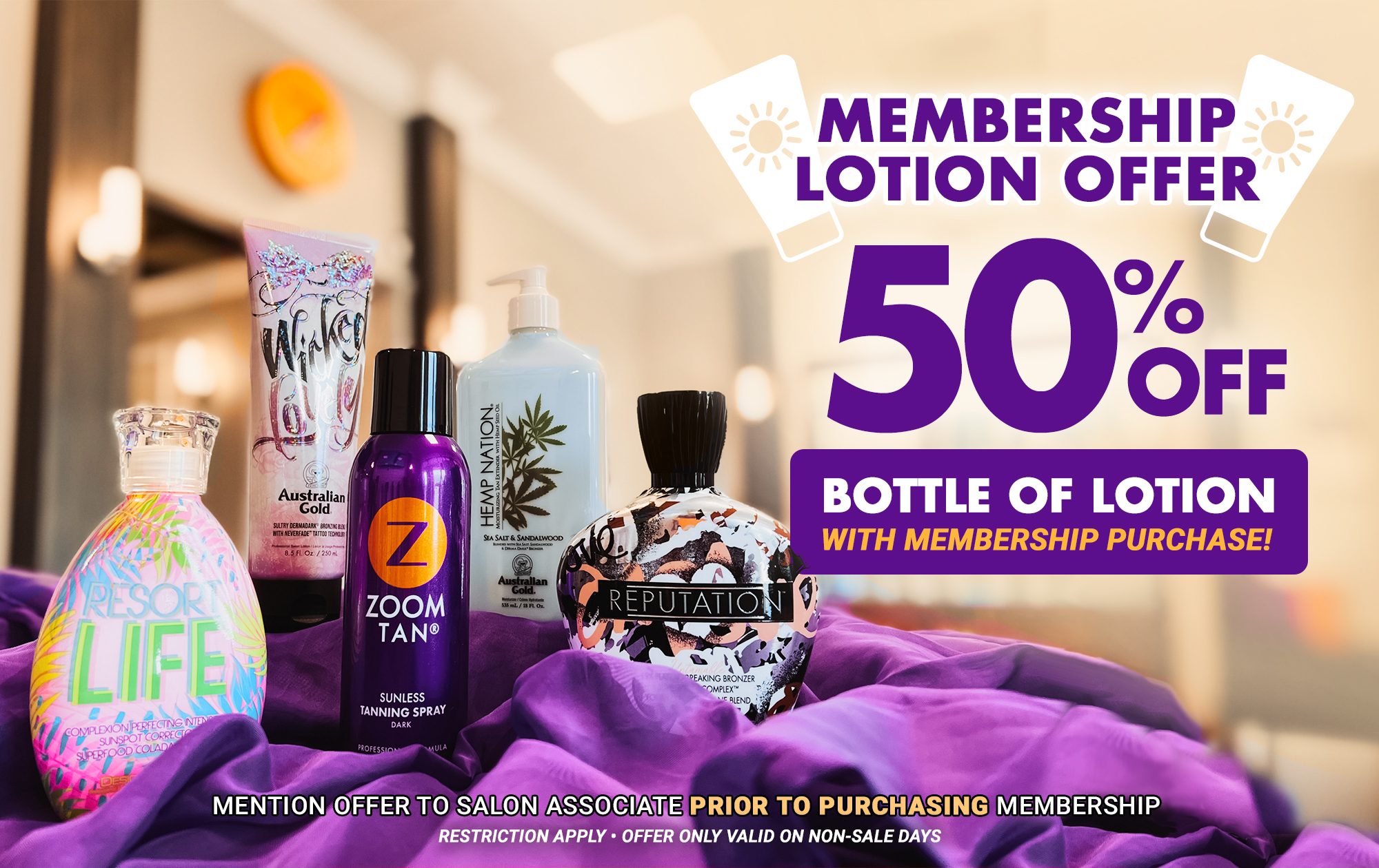 Non-members get 50% off a lotion of your choice with any membership purchase. Offer not valid on sale days.